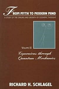 From Myth to Modern Mind: A Study of the Origins and Growth of Scientific Thought (Paperback, 3, Revised)