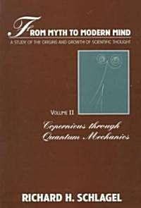 From Myth to Modern Mind: A Study of the Origins and Growth of Scientific Thought- Volume II: Copernicus Through Quantum Mechanics (Paperback, 2, Revised)