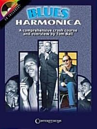 Blues Harmonica: A Comprehensive Crash Course and Overview [With CD] (Paperback)