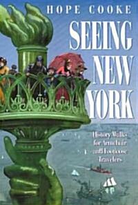 Seeing New York: History Walks for Armchair and Footloose Travelers (Paperback)