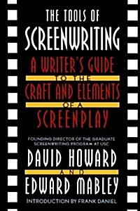 The Tools of Screenwriting: A Writers Guide to the Craft and Elements of a Screenplay (Paperback)
