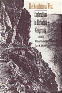 The Mountainous West: Explorations in Historical Geography (Paperback)