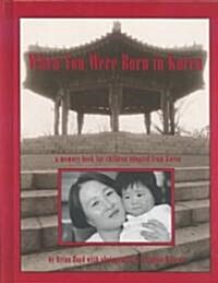 When You Were Born in Korea: A Memory Book for Children Adopted from Korea (Hardcover)