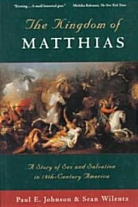 The Kingdom of Matthias/a Story of Sex and Salvation in 19Th-Century America (Paperback)