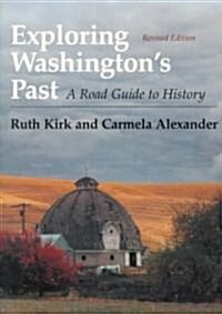 Exploring Washingtons Past: A Road Guide to History (Paperback, 2, Revised)