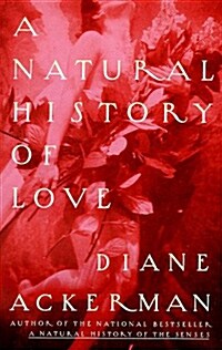 A Natural History of Love: Author of the National Bestseller A Natural History of the Senses (Paperback)