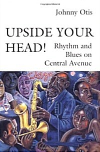 Upside Your Head!: Rhythm and Blues on Central Avenue (Paperback, Revised)