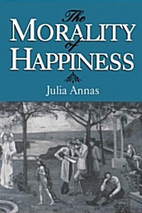 The Morality of Happiness (Paperback, Revised)