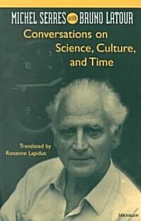 [중고] Conversations on Science, Culture, and Time: Michel Serres with Bruno LaTour (Paperback)