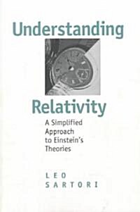 Understanding Relativity: A Simplified Approach to Einsteins Theories (Paperback)