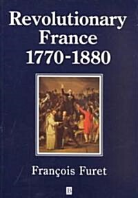Revolutionary France 1770 - 1880 (Paperback, Revised)