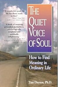 The Quiet Voice of Soul: How to Find Meaning in Ordinary Life (Paperback)