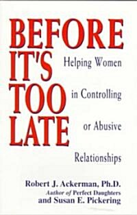 Before Its Too Late: Helping Women in Controlling or Abusive Relationships (Paperback)