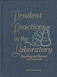 Prudent Practices in the Laboratory:: Handling and Disposal of Chemicals (Hardcover)