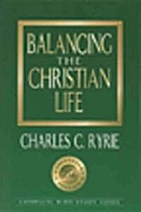 Balancing the Christian Life: A Survey of Spiritual Disciplines (Paperback)