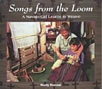Songs from the Loom: A Navajo Girl Learns to Weave (Paperback)