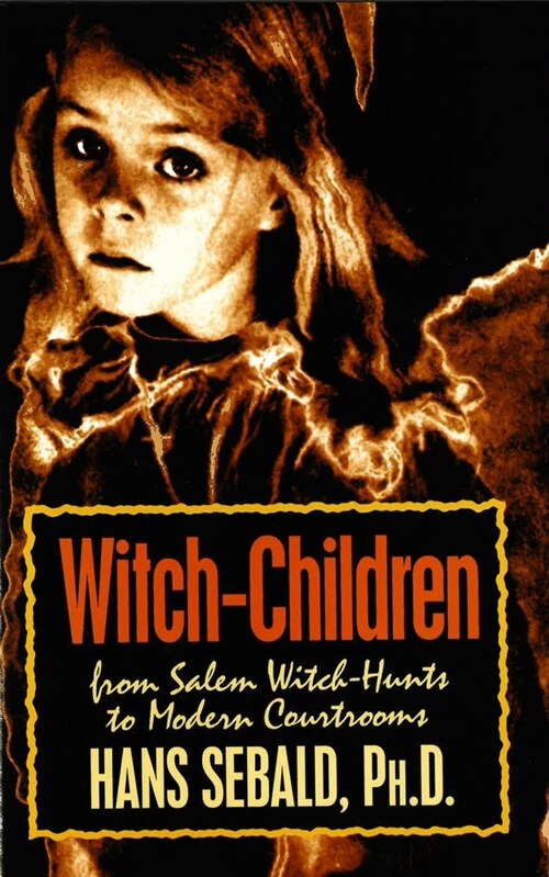 Witch-Children: From Salem Witch-Hunts to Modern Courtrooms (Hardcover)