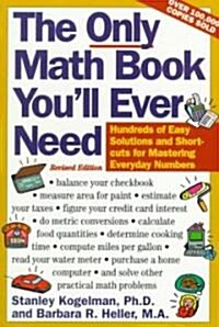 The Only Math Book Youll Ever Need, Revised Edition: Hundreds of Easy Solutions and Shortcuts for Mastering Everyday Numbers (Paperback, Revised)