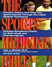 The Sports Medicine Bible: Prevent, Detect, and Treat Your Sports Injuries Through the Latest Medical Techniques (Paperback)
