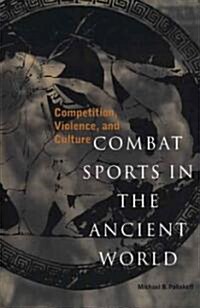 Combat Sports in the Ancient World: Competition, Violence, and Culture (Paperback, Revised)