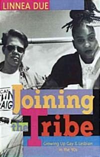 Joining the Tribe: Growing Up Gay and Lesbian in the 90s (Paperback)