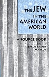 The Jew in the American World: A Source Book (Paperback)