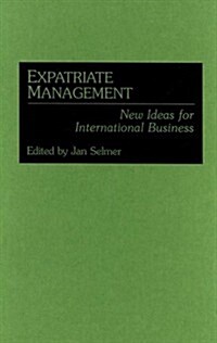 Expatriate Management: New Ideas for International Business (Hardcover)