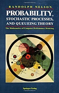Probability, Stochastic Processes, and Queueing Theory: The Mathematics of Computer Performance Modeling (Hardcover, 1995. Corr. 3rd)