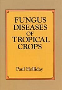 Fungus Diseases of Tropical Crops (Paperback)