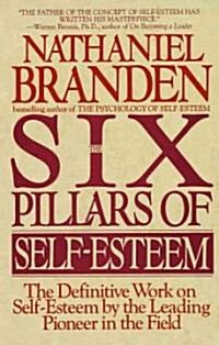 [중고] Six Pillars of Self-Esteem: The Definitive Work on Self-Esteem by the Leading Pioneer in the Field (Paperback)