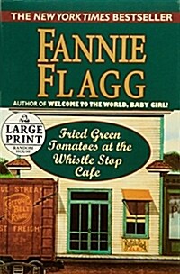 Fried Green Tomatoes at the Whistle Stop Cafe (Paperback, Large Print)