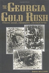 The Georgia Gold Rush: Twenty-Niners, Cherokees, and Gold Fever (Paperback)