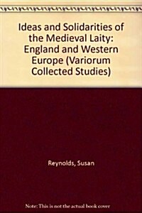 Ideas and Solidarities of the Medieval Laity : England and Western Europe (Hardcover)
