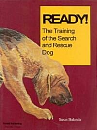 Ready! the Training of the Search and Rescue Dog (Paperback)