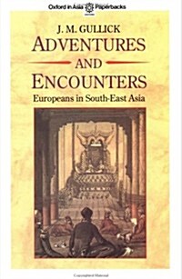 Adventures and Encounters: Europeans in South-East Asia (Paperback)