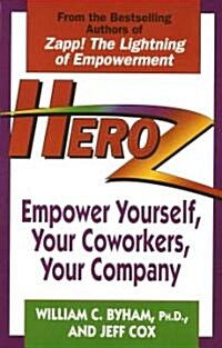 Heroz: Empower Yourself, Your Coworkers, Your Company (Paperback)