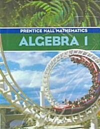 Prentice Hall Math Algebra 1 Student Edition and Algebra 1 Study Guide and Practice Workbook 2004c (Hardcover)