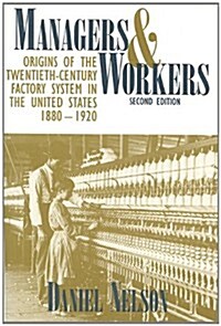 Managers and Workers: Origins of the Twentieth-Century Factory System in the United States, 1880-1920 (Hardcover, 2)