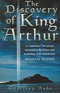 The Discovery of King Arthur (Paperback)