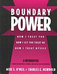 Boundary Power: How I Treat You, How I Let You Treat Me, How I Treat Myself (Paperback)