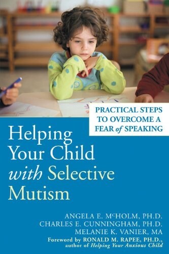 Helping Your Child with Selective Mutism: Practical Steps to Overcome a Fear of Speaking (Paperback)