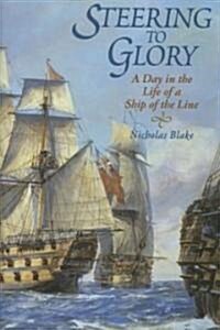 Steering to Glory : A Day in the Life of a Ship-of-the-line (Hardcover)