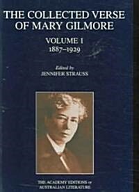 The Collected Verse of Mary Gilmore: 1887-1929 Volume 1 (Paperback)