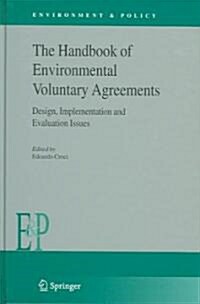 The Handbook of Environmental Voluntary Agreements: Design, Implementation and Evaluation Issues (Hardcover, 2005)