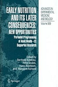 Early Nutrition and Its Later Consequences: New Opportunities: Perinatal Programming of Adult Health - EC Supported Research (Hardcover, 2005)