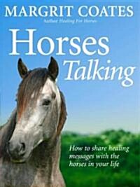 Horses Talking : How to Share Healing Messages with the Horses in Your Life (Paperback)