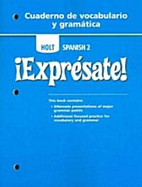 Holt Spanish 2: Expresate! Cuaderno de Vocabulario y Gramatica (Paperback)