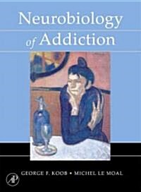 Neurobiology of Addiction (Hardcover)