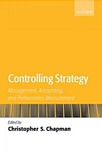 Controlling Strategy : Management, Accounting, and Performance Measurement (Hardcover)