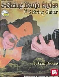 5-String Banjo Styles for 6-String Guitar [With CD] (Paperback)